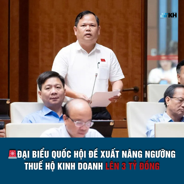 ĐBQH ĐỀ XUẤT NÂNG NGƯỠNG THUẾ HỘ KINH DOANH LÊN 3 TỶ ĐỒNG