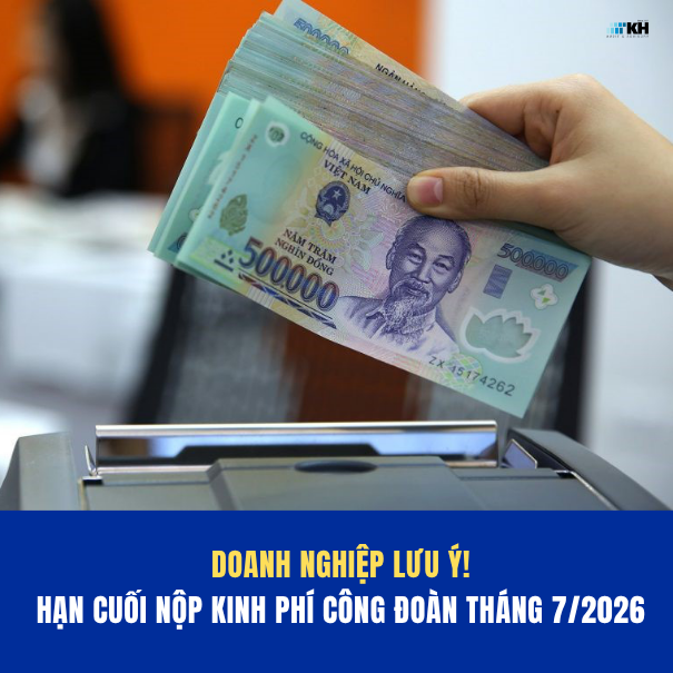 HẠN CUỐI NỘP KINH PHÍ CÔNG ĐOÀN THÁNG 7/2026