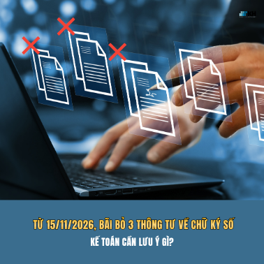 Từ Ngày 15/11/2026 Bãi Bỏ 3 Thông Tư Về Chữ Ký Số: Kế Toán Và Doanh Nghiệp Cần Lưu Ý Gì?
