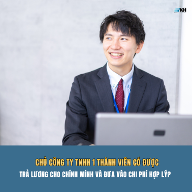 Lương Chủ Công Ty TNHH 1 Thành Viên Có Được Tính Vào Chi Phí Hợp Lý Khi Tính Thuế TNDN?